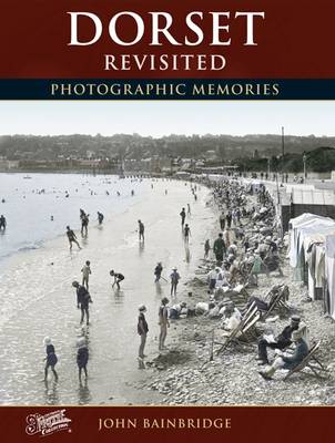 Dorset Revisited: Photographic Memories - Photographic Memories (Paperback)