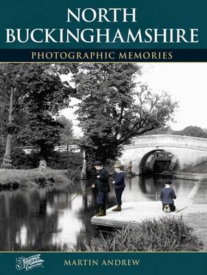 North Buckinghamshire - Photographic Memories (Paperback)