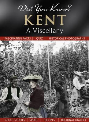 Did You Know? Kent: A Miscellany (Hardback)