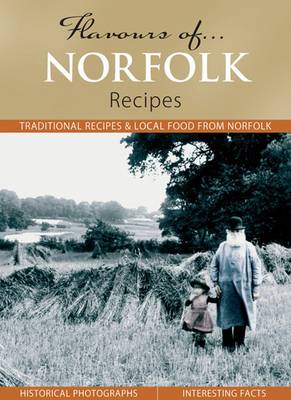 Flavours of Norfolk: Recipes - Flavours of... (Hardback)