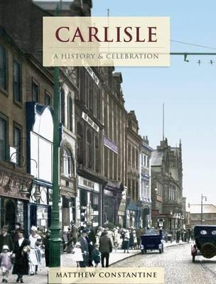 Carlisle - A History And Celebration (Paperback)
