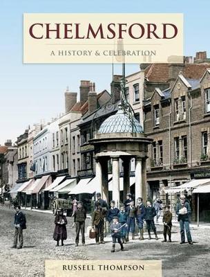 Chelmsford - A History And Celebration (Paperback)