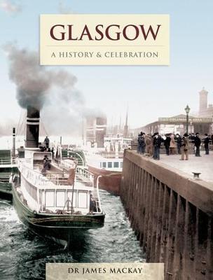 Glasgow - A History And Celebration (Paperback)
