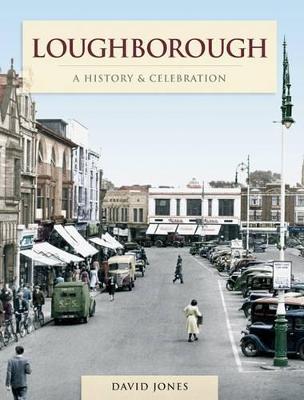 Loughborough - A History And Celebration (Paperback)
