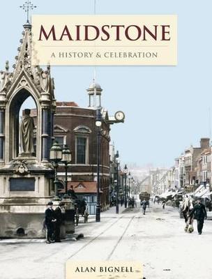 Maidstone - A History And Celebration (Paperback)