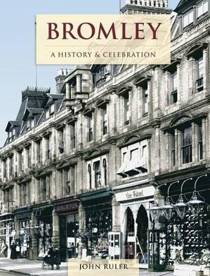 Bromley - A History And Celebration (Paperback)