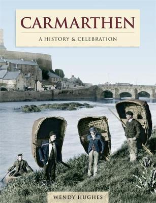 Carmarthen - A History And Celebration (Paperback)