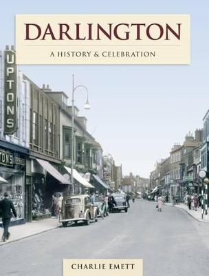 Darlington - A History And Celebration (Paperback)