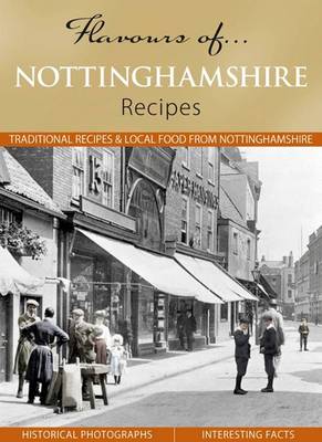 Flavours of Nottinghamshire: Recipes - Flavours of... (Hardback)
