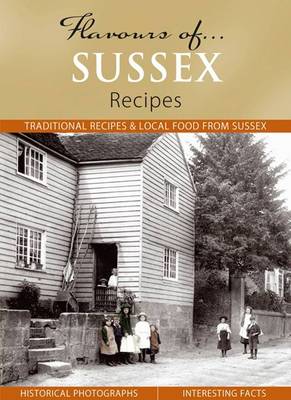 Flavours of Sussex: Recipes - Flavours of... (Hardback)