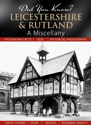 Did You Know? Leicestershire & Rutland: A Miscellany - Did You Know? (Hardback)