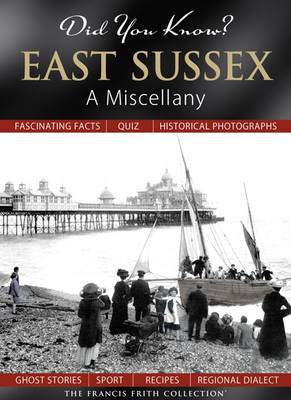 Did You Know? East Sussex: A Miscellany - Did You Know? (Hardback)