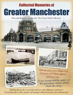 Collected Memories Of Greater Manchester (Paperback)