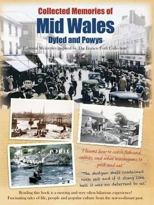 Mid Wales - Dyfed and Powys: Personal Memories Inspired by The Francis Frith Collection - Collected Memories of (Paperback)