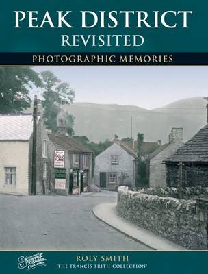 Peak District Revisited: Photographic Memories - Photographic Memories (Paperback)