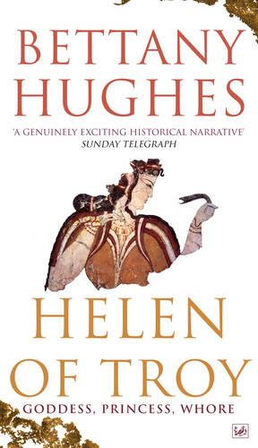 Helen of Troy: Goddess, Princess, Whore (Paperback)