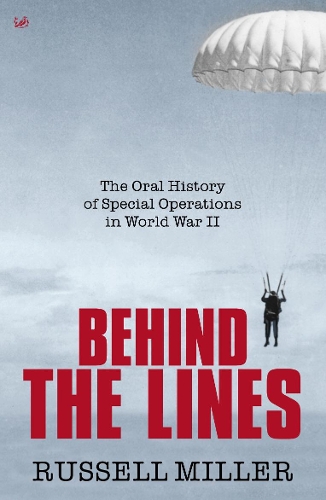 Behind The Lines: The Oral History of Special Operations in World War II (Paperback)