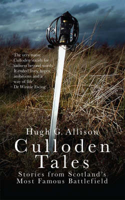 Culloden Tales: Stories from Scotland's Most Famous Battlefield (Hardback)