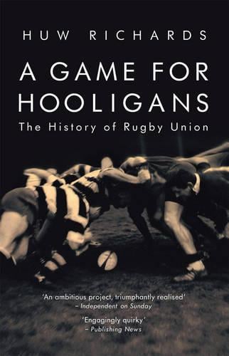 A Game for Hooligans: The History of Rugby Union (Paperback)