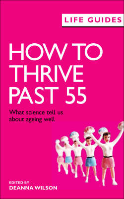 How to Thrive Past 55: What Science Tells Us About Ageing Well - LifeGuides (Paperback)