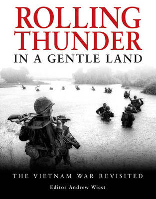 Rolling Thunder in a Gentle Land: The Vietnam War Revisited (Hardback)