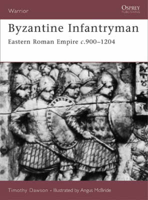 Byzantine Infantryman by Timothy Dawson, Angus McBride | Waterstones