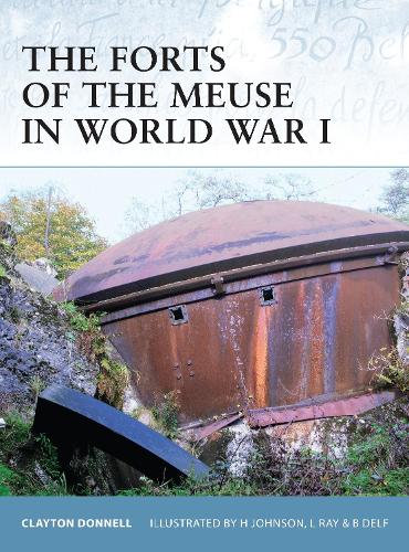 The Forts of the Meuse in World War I - Fortress (Paperback)