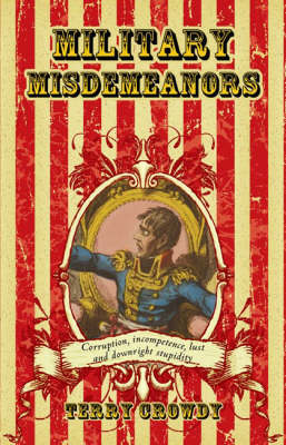Military Misdemeanours: True Tales of Military Mischief - General Military (Hardback)
