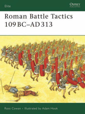 Roman Battle Tactics 109BC–AD313 by Ross Cowan, Adam Hook