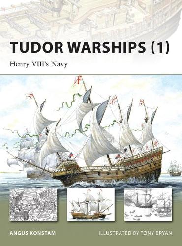 Tudor Warships (1): Henry VIII’s Navy - New Vanguard (Paperback)