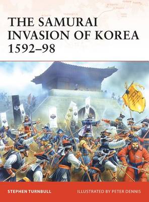 The Samurai Invasion of Korea 1592–98 - Stephen Turnbull