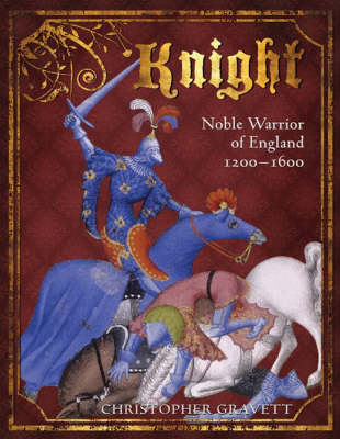 Knight: Noble Warrior of England 1200-1600 - General Military (Hardback)