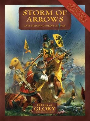 Storm of Arrows: Field of Glory Late Medieval Army List - Field of Glory S. No. 2 (Hardback)