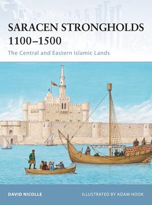 Saracen Strongholds 1100-1500: The Central and Eastern Islamic Lands - Fortress (Paperback)