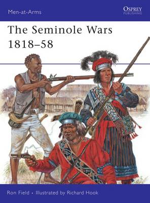 The Seminole Wars 1818–58 - Men-at-Arms (Paperback)