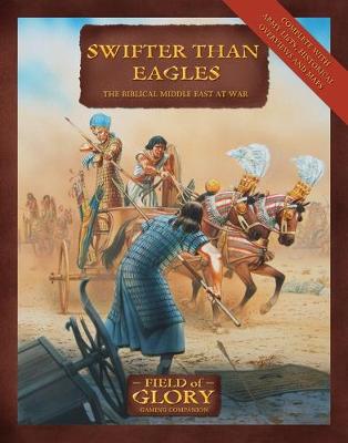 Swifter Than Eagles: The Biblical Middle East at War - Field of Glory S. No. 9 (Paperback)