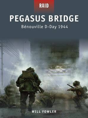 Pegasus Bridge - Benouville D-Day 1944 - Raid No. 11 (Paperback)