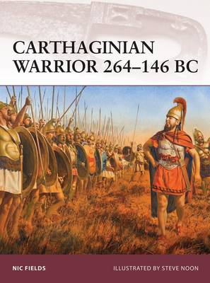 Carthaginian Warrior 264–146 BC by Nic Fields, Steve Noon | Waterstones