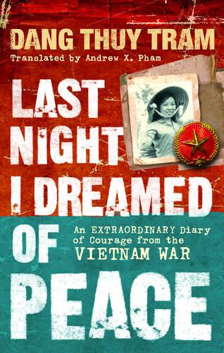 Last Night I Dreamed of Peace: An extraordinary diary of courage from the Vietnam War (Paperback)