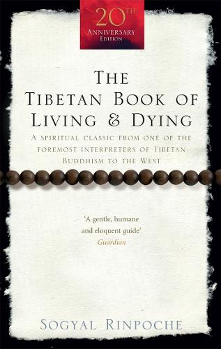 The Tibetan Book Of Living And Dying: A Spiritual Classic from One of the Foremost Interpreters of Tibetan Buddhism to the West (Paperback)
