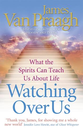 Watching Over Us: What the Spirits Can Teach Us About Life (Paperback)