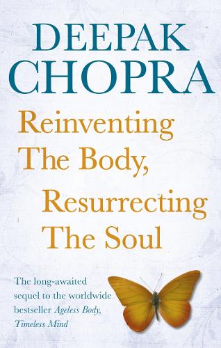 Reinventing the Body, Resurrecting the Soul: How to Create a New Self (Paperback)