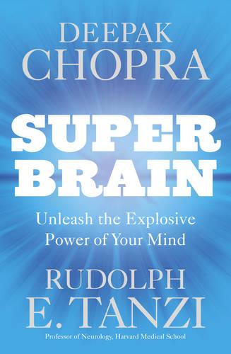 Super Brain: Unleashing the Explosive Power of Your Mind to Maximize Health, Happiness and Spiritual Well-being (Paperback)