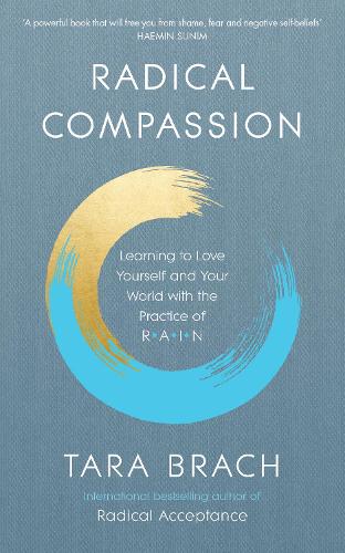 Radical Compassion: Learning to Love Yourself and Your World with the Practice of RAIN (Paperback)