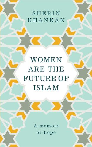 Women are the Future of Islam (Hardback)