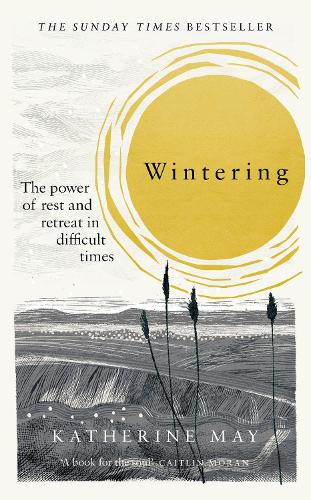 Wintering: The power of rest and retreat in difficult times (Hardback)