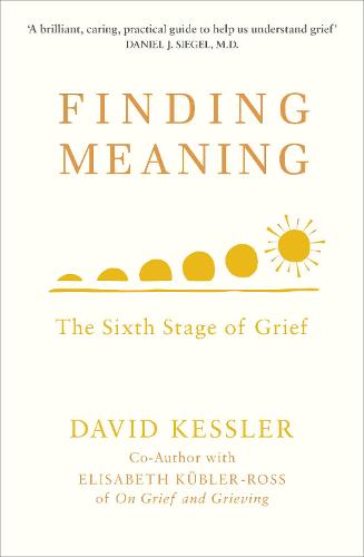 Finding Meaning: The Sixth Stage of Grief (Paperback)