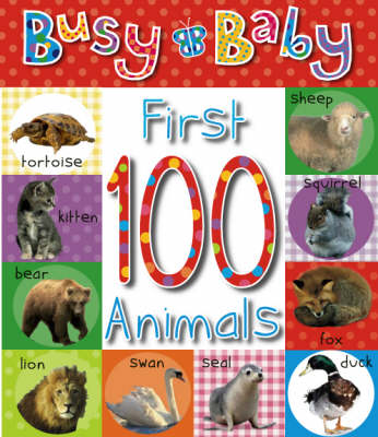 First 100 Animals - Busy Baby (Board book)