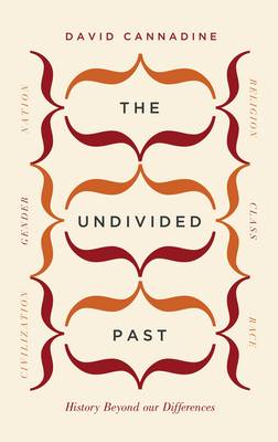 The Undivided Past: History Beyond Our Differences (Hardback)