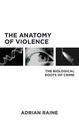 The Anatomy of Violence: The Biological Roots of Crime (Hardback)